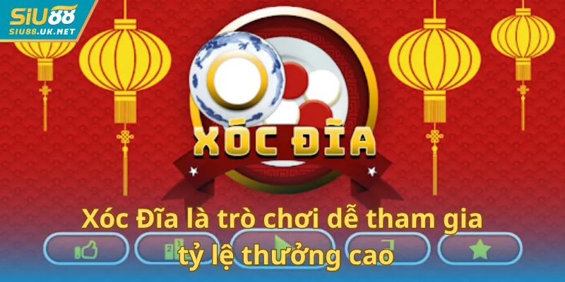 Xóc Đĩa là trò chơi dễ tham gia & tỷ lệ thưởng cao