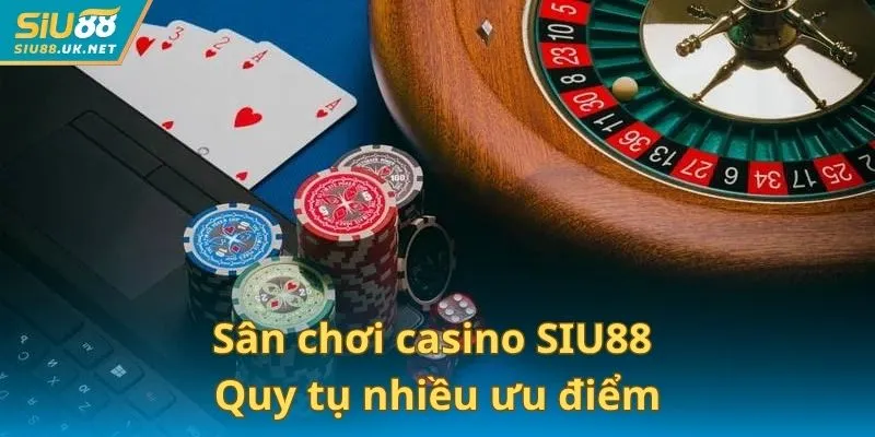 Sân chơi này tại SIU88 quy tụ nhiều ưu điểm