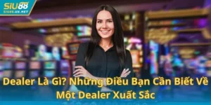 Dealer Là Gì? Những Điều Bạn Cần Biết Về Một Dealer Xuất Sắc