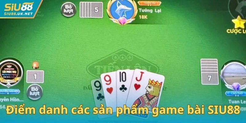 Điểm danh các sản phẩm game bài SIU88