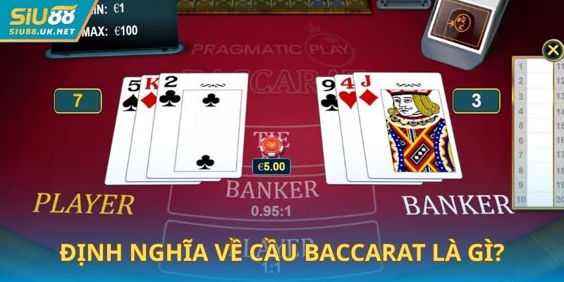 Định nghĩa về cầu baccarat là gì?