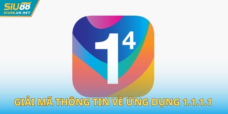 Giải mã thông tin về ứng dụng 1.1.1.1