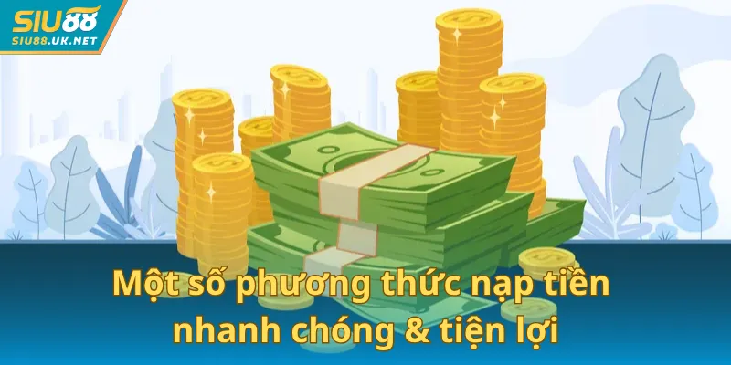 Một số phương thức nạp tiền nhanh chóng & tiện lợi