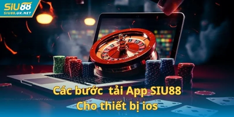 Các bước hướng dẫn tải App SIU88 chi tiết cho thiết bị ios