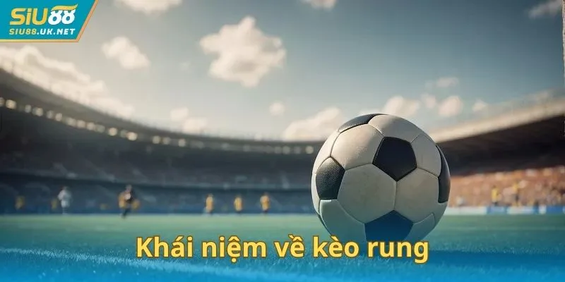 Khái niệm về kèo rung