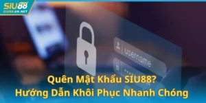 Quên Mật Khẩu SIU88? Hướng Dẫn Khôi Phục Nhanh Chóng Trong 1 Phút