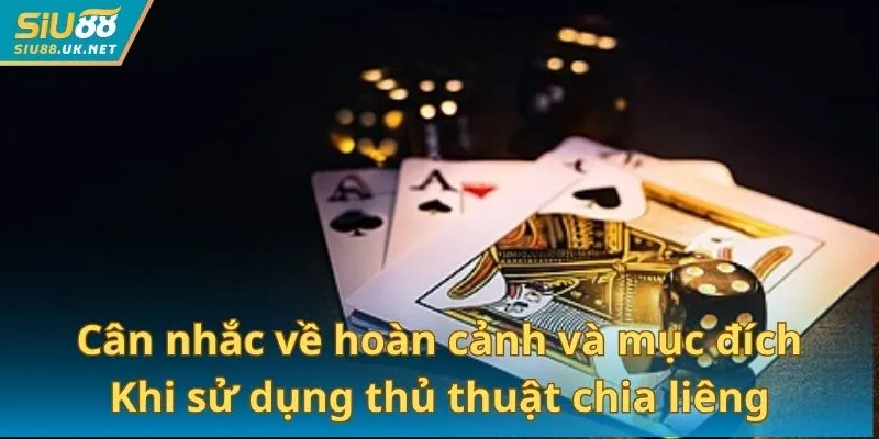 Cân nhắc về hoàn cảnh và mục đích khi sử dụng thủ thuật chia liêng
