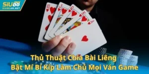 Thủ Thuật Chia Bài Liêng - Bật Mí Bí Kíp Làm Chủ Mọi Ván Game