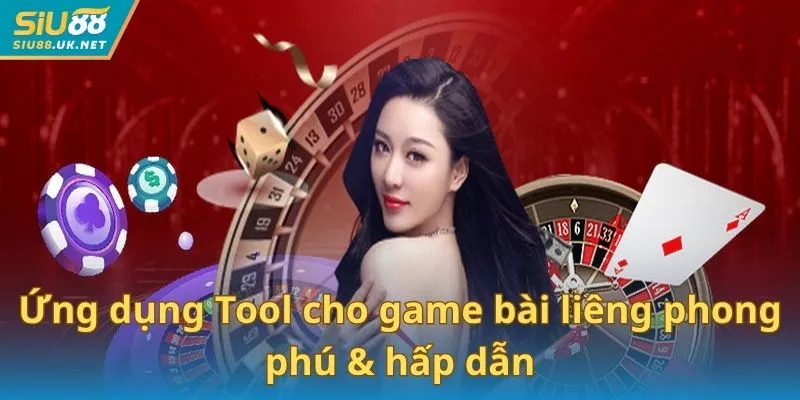 Ứng dụng Tool cho game bài liêng phong phú & hấp dẫn